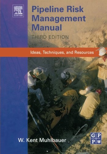 Pipeline Risk Management Manual: Ideas, Techniques, and Resources