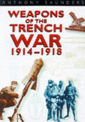 Weapons of the Trench War, 1914-1918