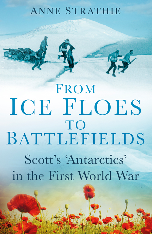 From Ice Floes to Battlefields : Scott's 'Antarcti' in the First World War.