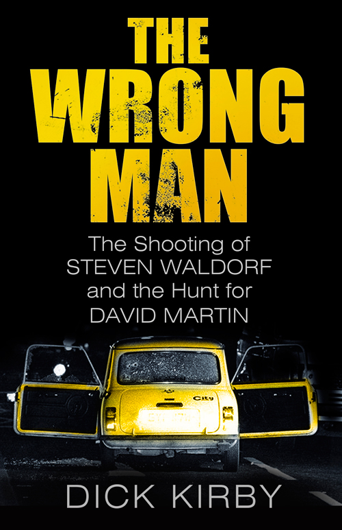 The wrong man : the shooting of Steven Waldorf and the hunt for David Martin