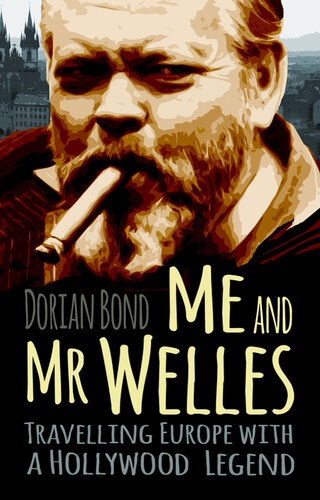 Me and Mr. Welles : travelling Europe with a Hollywood legend