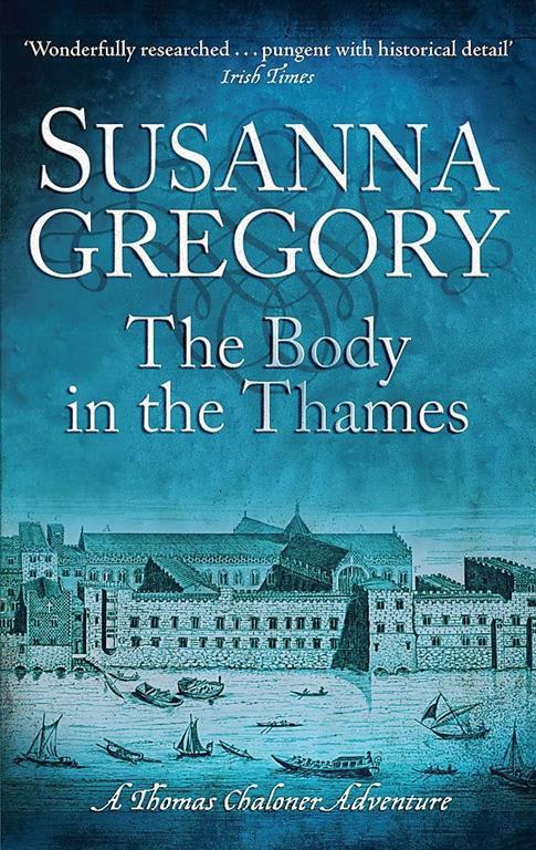 The Body in the Thames: Chaloner's Sixth Exploit in Restoration London (Exploits of Thomas Chaloner)