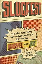 Slugfest : inside the epic, 50-year battle between Marvel and DC