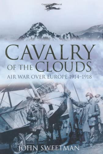 Cavalry of the Clouds: Air War over Europe, 1914-1918