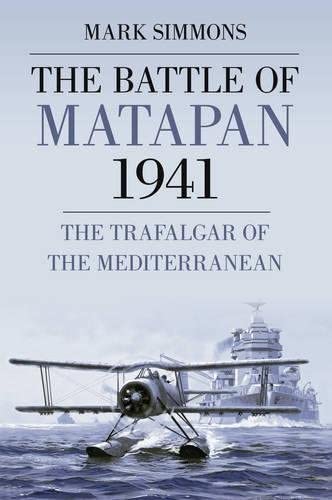 The Battle of Matapan 1941: The Trafalgar Of The Mediterranean