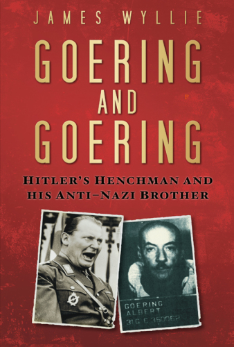 Goering and Goering : Hitler's henchman and his anti-Nazi brother