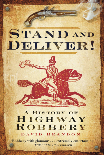 Stand and deliver! : a history of highway robbery