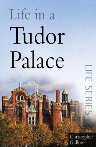 Life in a Tudor Palace.