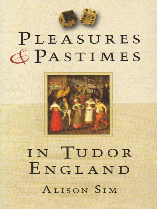 Pleasures & Pastimes in Tudor England