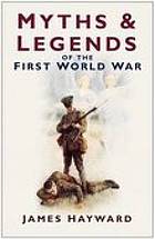 Myths and Legends of the First World War