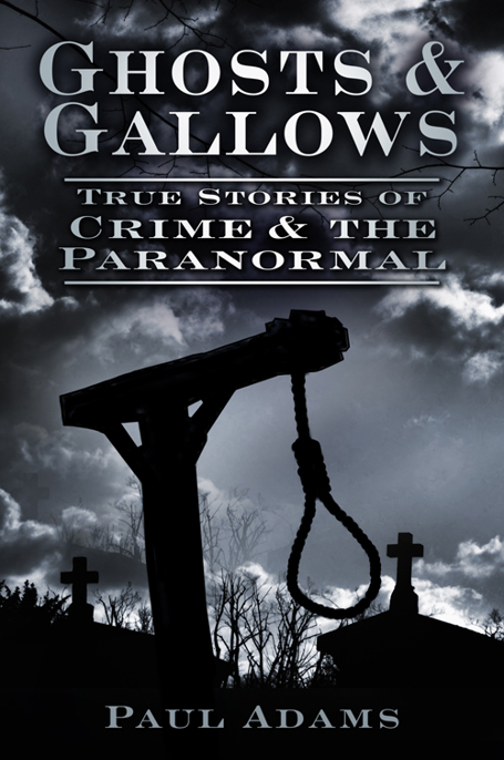 Ghosts & gallows : true stories of crime and the paranormal