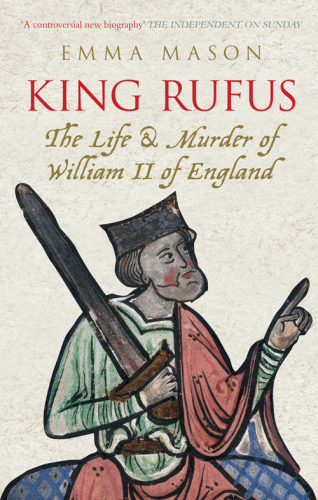 King Rufus : the life & murder of William II of England