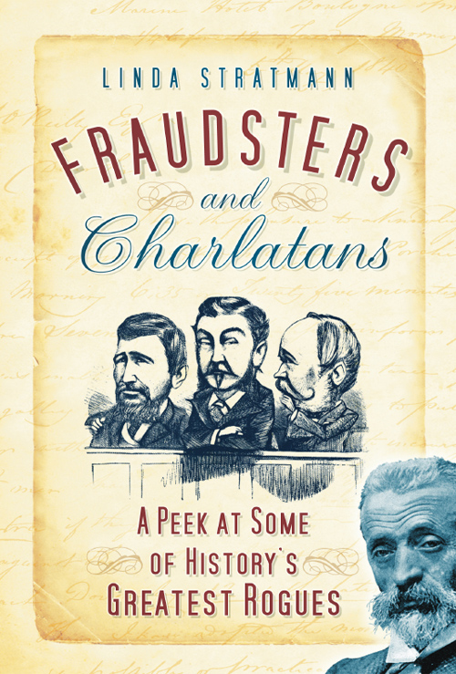 Fraudsters and Charlatans : a Peek at Some of History's Greatest Rogues.