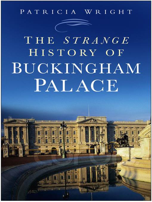 The Strange History of Buckingham Palace