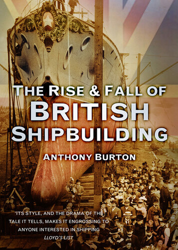 The Rise and Fall of British Shipbuilding.