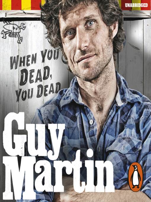 Guy Martin, When You Dead, You Dead