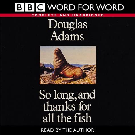 So Long, and Thanks for All the Fish Complete &amp; Unabridged