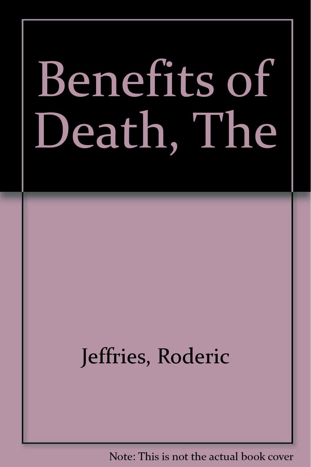 BENEFITS OF DEATH, THE'