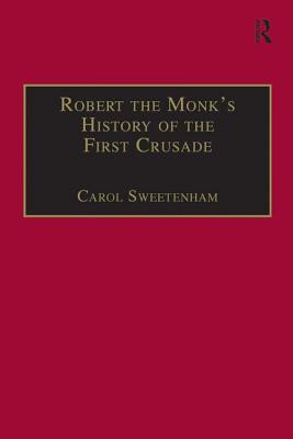 Robert the Monk's History of the First Crusade