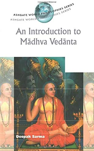 An Introduction to Madhva Vedanta (Ashgate World Philosophies Series) (Ashgate World Philosophies Series) (Ashgate World Philosophies Series)