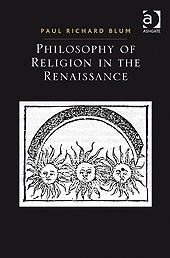 Philosophy Of Religion In The Renaissance (Ashgate Studies In The History Of Philosophical Theology)