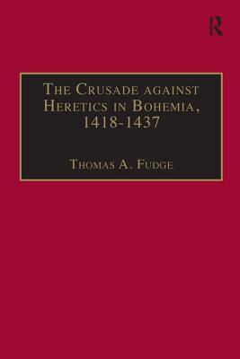 The Crusade Against Heretics in Bohemia, 1418-1437