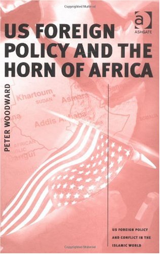 US Foreign Policy and the Horn of Africa (Us Foreign Policy and Conflict in the Islamic World) (Us Foreign Policy and Conflict in the Islamic World)