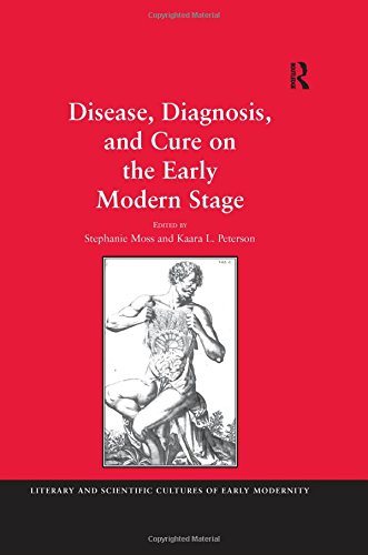 Disease, Diagnosis, and Cure on the Early Modern Stage