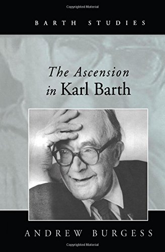 The Ascension in Karl Barth (Barth Studies) (Barth Studies) (Barth Studies)