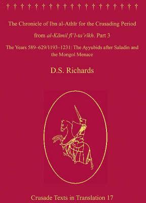 The Chronicle of Ibn Al-Athir for the Crusading Period from Al-Kamil Fi'l-Ta'rikh. Part 3