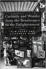Curiosity and Wonder from the Renaissance to the Enlightenment