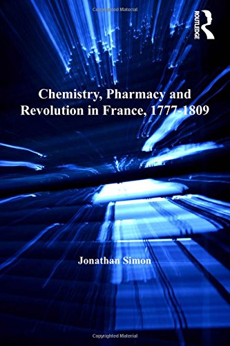 Chemistry, Pharmacy And Revolution In France, 1777 1809