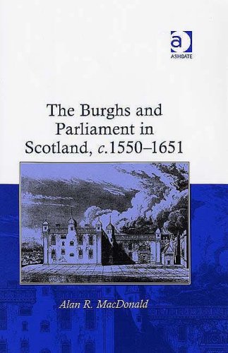 The Burghs and Parliament in Scotland, c. 1550-1651