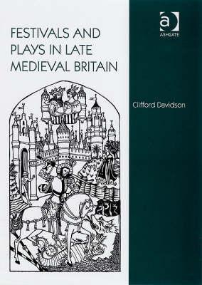 Festivals And Plays In Late Medieval Britain