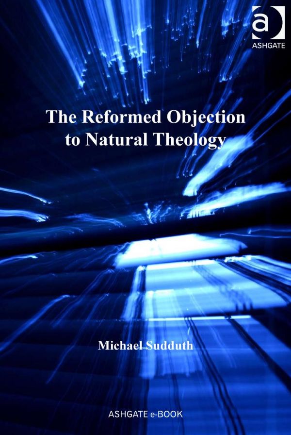 The Reformed Objection to Natural Theology