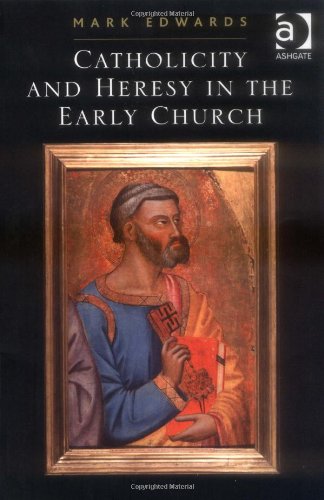 Catholicity and Heresy in the Early Church