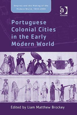 Portuguese Colonial Cities in the Early Modern World