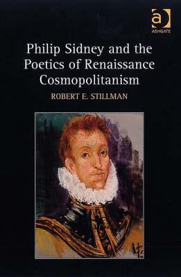 Philip Sidney and the Poetics of Renaissance Cosmopolitanism