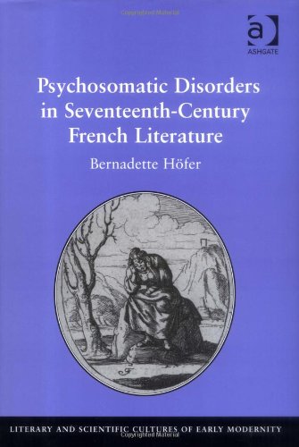 Psychosomatic Disorders In Seventeenth Century French Literature