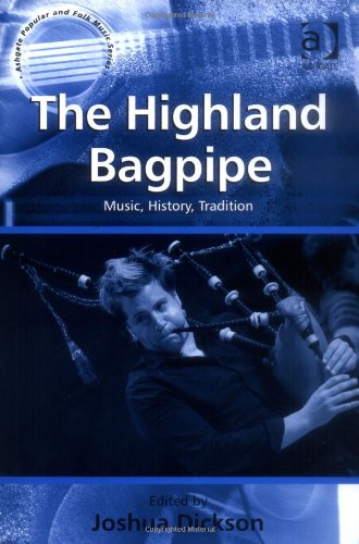 The Highland Bagpipe (Ashgate Popular And Folk Music)