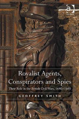 Royalist Agents, Conspirators and Spies