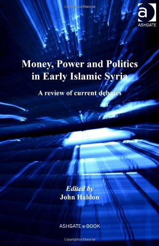 Money, Power and Politics in Early Islamic Syria