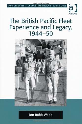 The British Pacific Fleet Experience and Legacy, 1944-50