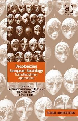 Decolonizing European Sociology Transdisciplinary Approaches