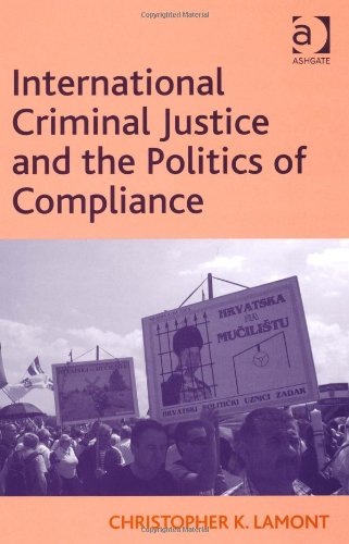 International Criminal Justice and the Politics of Compliance