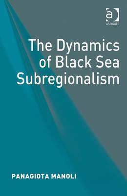 The Dynamics of Black Sea Subregionalism