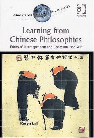 Learning from Chinese Philosophies : Ethics of Interdependent and Contextualised Self.