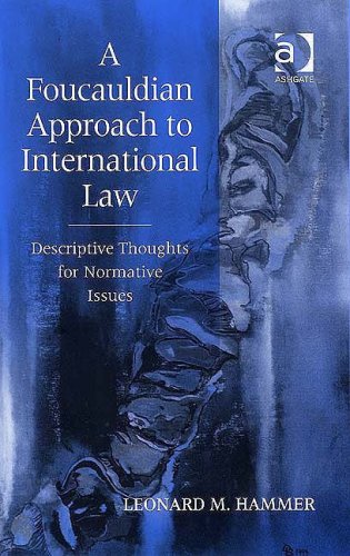 A Foucauldian approach to international law : descriptive thoughts for normative issues