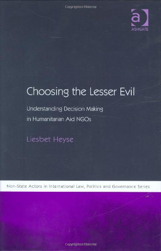 Choosing the Lesser Evil : Understanding Decision Making in Humanitarian Aid NGOs.