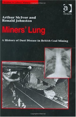 Miners' lung : a history of dust disease in British coal mining